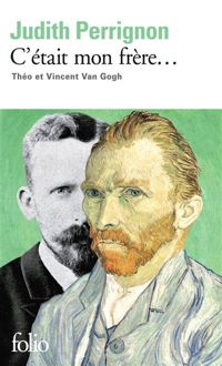 Couverture du livre C'était mon frère...: Théo et Vincent Van Gogh - Judith Perrignon