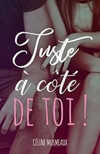 Celine Musmeaux - Juste à côté de toi !
