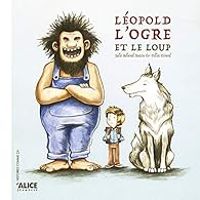 Couverture du livre Léopold, l'ogre et le loup - Julie Belaval Bazin