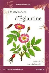 Couverture du livre De mémoire d'Eglantine  - Bernard Bertrand