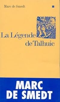 Couverture du livre La Légende de Talhuic - Marc De Smedt