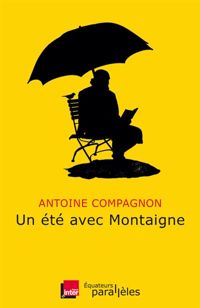 Couverture du livre Un été avec Montaigne - Antoine Compagnon