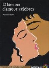 Couverture du livre 12 histoires d'amour célèbres - Michel Laporte