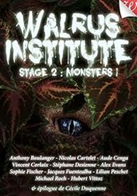 Cecile Duquenne - Aude Cenga - Lilian Peschet - Vincent Corlaix - Michael Roch - Hubert Vittoz - Stephane Desienne - Sophie Fischer - Jacques Fuentealba - Nicolas Cartelet - Alex Evans - Anthony Boulanger - Walrus Institute 2 : Monsters !