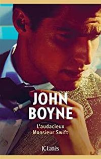 John Boyne - L'audacieux Monsieur Swift