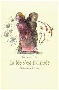 Couverture du livre La fée s'est trompée - Gail Carson Levine