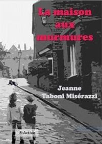 Couverture du livre La maison aux murmures - Jeanne Taboni Miserazzi