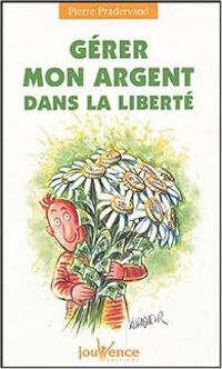 Couverture du livre Gérer mon argent dans la liberté - Pierre Pradervand