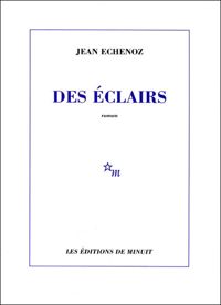 Jean Echenoz - Des éclairs