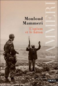 Mouloud Mammeri - L'opium et le bâton
