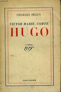 Charles Peguy - Victor-Marie, comte Hugo