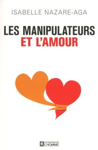 Isabelle Nazare-aga - Les Manipulateurs et l'amour