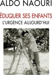 Aldo Naouri - Éduquer ses enfants: L'urgence aujourd'hui