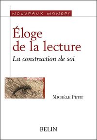 Michèle Petit - Eloge de la lecture. La construction de soi