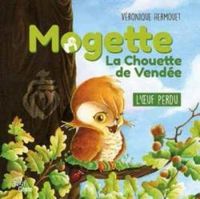 Couverture du livre Mogette, la chouette de Vendée : L'oeuf perdu - Veronique Hermouet