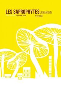 Couverture du livre Les saprophytes urbanisme vivant - Amandine Dhee