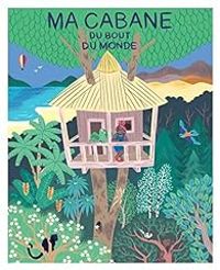 Couverture du livre Ma cabane du bout du monde - Sarah Loulendo