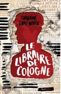 Catherine Ganz Muller - Le libraire de Cologne