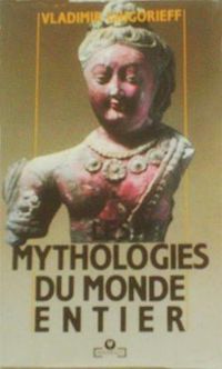 Vladimir Grigorieff - Mythologies du monde entier