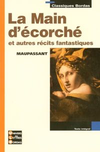 Couverture du livre La Main d'écorché et autres récits fantastiques - Guy De Maupassant