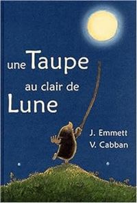 Jonathan Emmett - Vanessa Cabban - Une taupe au clair de lune