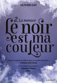 Olivier Gay - Le noir est ma couleur : La menace