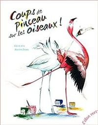 Couverture du livre Coups de pinceau sur les oiseaux ! - Cecile Alix