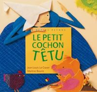 Jean-louis Le Craver - Martine Bourre - Le Petit Cochon têtu