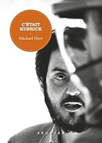 Couverture du livre C'était Kubrick - Michael Herr