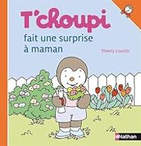 Thierry Courtin - T'choupi fait une surprise à maman