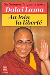 Sa Sainteté le Dalaï-Lama (XIVe) - Au loin la liberté - Mémoires