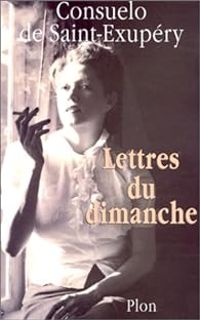 Consuelo De Saint Exupery - Lettres du dimanche