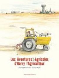 Couverture du livre Les aventures agricoles d'Harry l'agriculteur - Christophe Nicolas - Ronan Badel