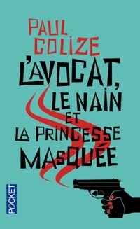 Paul Colize - L'Avocat, le nain et la princesse masquée