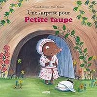 Couverture du livre Une surprise pour Petite Taupe - Orianne Lallemand - Claire Frossard