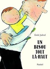 Emile Jadoul - Un bisou tout là-haut