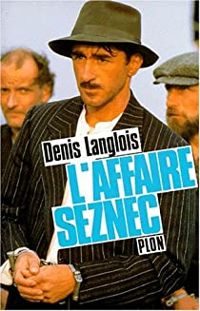 Denis Langlois - L'affaire Seznec