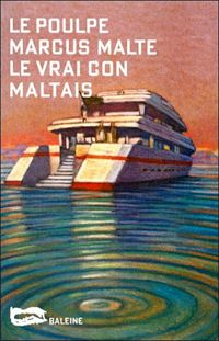 Couverture du livre Le Vrai Con maltais - Marcus Malte