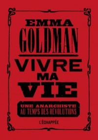 Emma Goldman - Vivre ma vie 