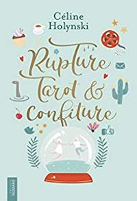 Couverture du livre Rupture, tarot & confiture - Celine Holynski