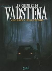 Couverture du livre Les chemins de Vadstena - Sylvain Runberg - Thibaud De Rochebrune