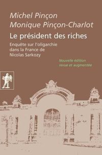 Couverture du livre Le président des riches. - Michel Pincon - Monique Pincon Charlot