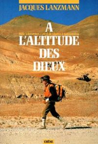 Couverture du livre A l'altitude des dieux - Jacques Lanzmann