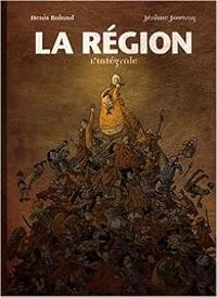 Couverture du livre La région : L'intégrale - Jerome Jouvray - Denis Roland