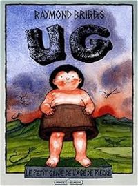 Raymond Briggs - Alice Marchand - UG. Le Petit génie de l'âge de pierre
