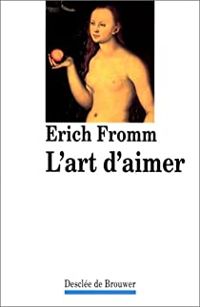 Erich Fromm - L'art d'aimer