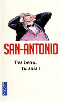 San-antonio - T'es beau, tu sais !