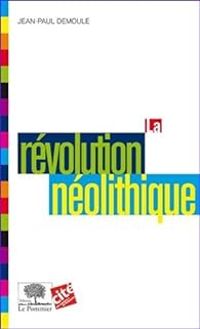 Couverture du livre La révolution néolithique - Jean Paul Demoule