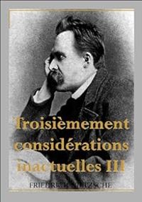 Couverture du livre Troisièmement considérations inactuelles 03  - Friedrich Nietzsche