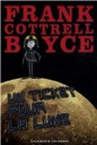 Frank Cottrell Boyce - Un ticket pour la lune